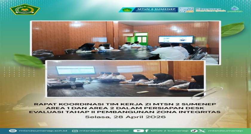 “SINERGI BERSAMA : RAPAT KOORDINASI AREA 1 DAN AREA 2 DALAM PERSIAPAN DESK EVALUASI TAHAP II PEMBANGUNAN ZONA INTEGRITAS MTsN 2 SUMENEP”
